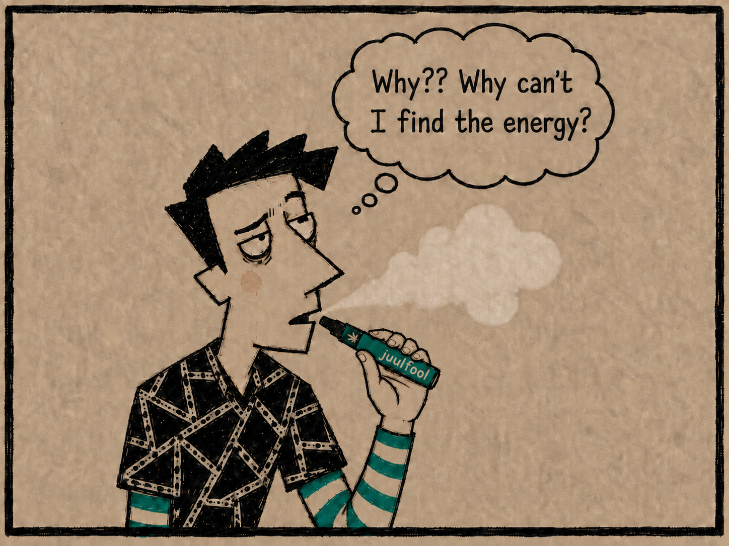 A tired-looking man wonders, ‘Why?? Why can’t I find the energy?’ while vaping from a device labeled ‘Juulfool.’